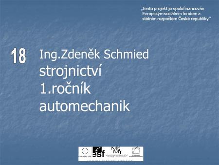Ing.Zdeněk Schmied strojnictví 1.ročník automechanik